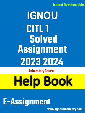 IGNOU CITL 1 Solved Assignment 2023 2024
